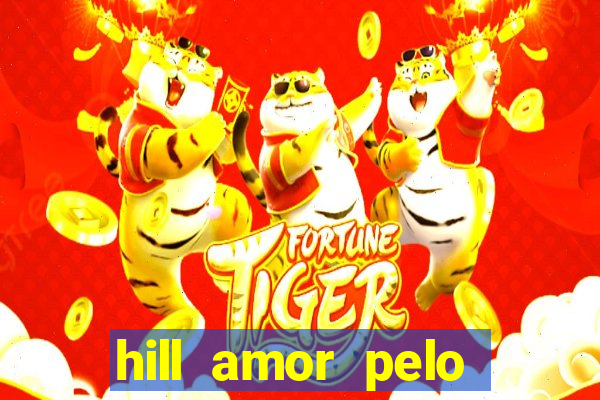 hill amor pelo jogo online